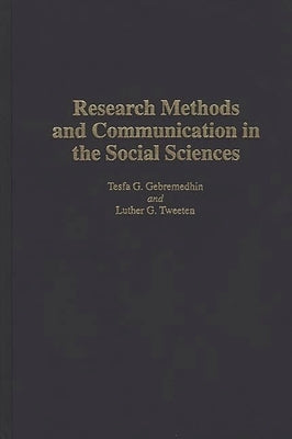 Research Methods and Communication in the Social Sciences by Gebremedhin, Tesfa G.