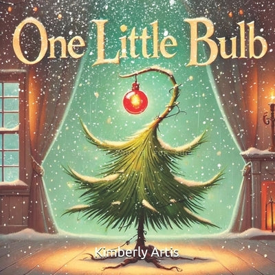 One Little Bulb: A Christmas Story About Giving by Artis, Kimberly