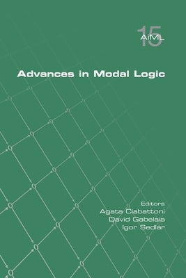 Advances in Modal Logic 15 by Ciabattoni, Agata