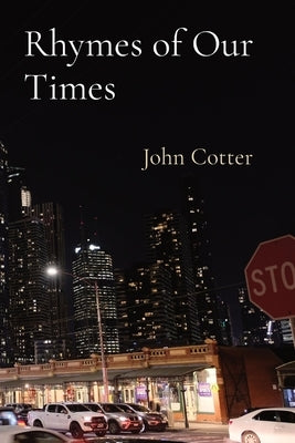 Rhymes of Our Times by Cotter, John