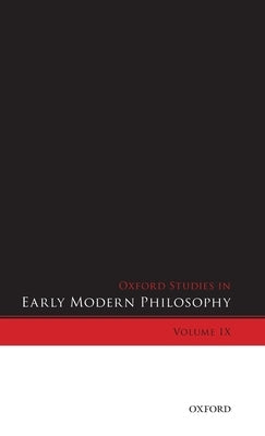 Oxford Studies in Early Modern Philosophy, Volume IX by Rutherford, Donald