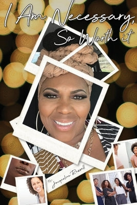 I Am Necessary: So Worth It by Russell, Jacqueline
