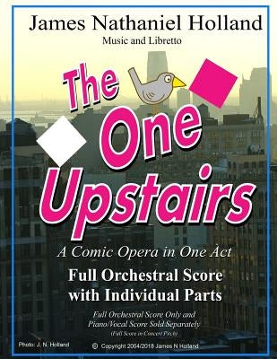 The One Upstairs A Comic Opera in One Act: Full Orchestral and Individual Parts by Holland, James Nathaniel