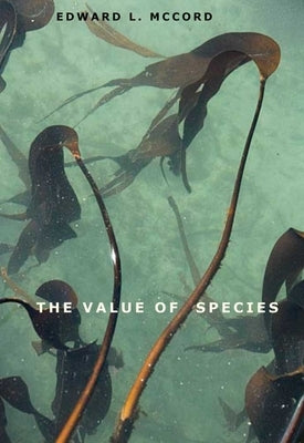 The Value of Species by McCord, Edward L.