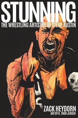 Stunning: The Wrestling Artistry of Steve Austin by Jensen, K. Thor