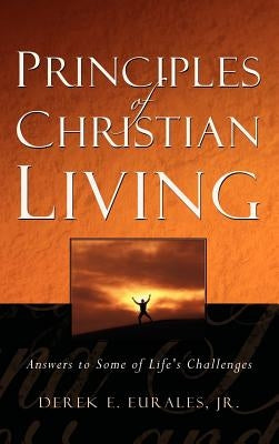 Principles of Christian Living by Eurales, Derek E., Jr.