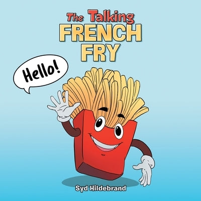 The Talking French Fry by Hildebrand, Syd