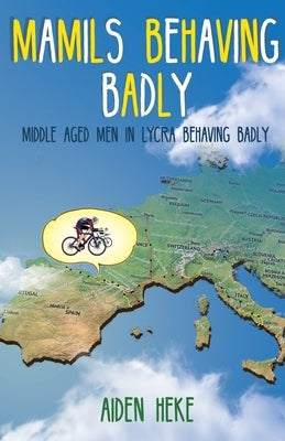 Mamils Behaving Badly by Heke, Aiden