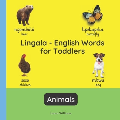 Lingala - English Words for Toddlers - Animals: Teach and Learn Lingala For Kids and Beginners Bilingual Picture Book with English Translations by Mbemba, Nzongo
