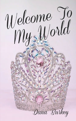Welcome To My World by Burkey, Dana