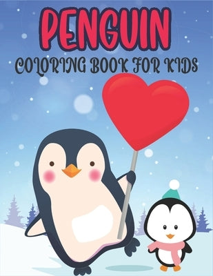 Penguin Coloring Book For Kids: 50 Cute Penguin Designs for Kids And Toddlers by Publications, Rr