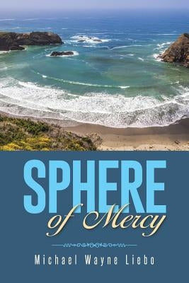 Sphere of Mercy by Liebo, Michael Wayne