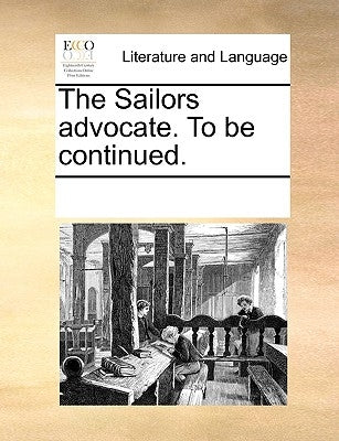 The Sailors Advocate. to Be Continued. by Multiple Contributors
