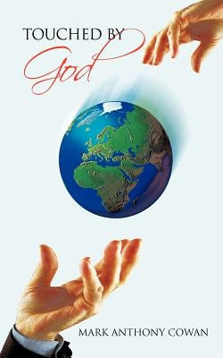 Touched by God by Cowan, Mark Anthony