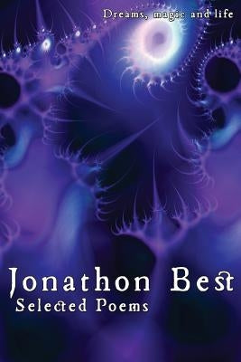 Selected Poems: Jonathon Best: Dreams, magic and life by Best, Jonathon