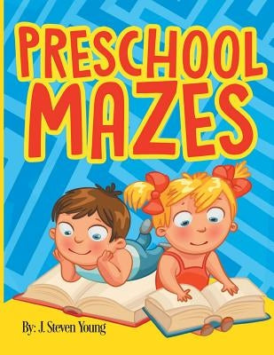 Preschool Mazes by Young, J. Steven