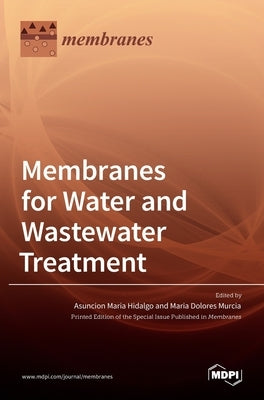 Membranes for Water and Wastewater Treatment by Maria Hidalgo, Asuncion