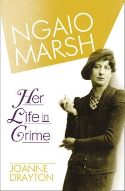 Ngaio Marsh: Her Life in Crime by Drayton, Joanne