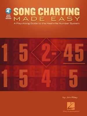 Song Charting Made Easy: A Play-Along Guide to the Nashville Number System [With MP3] by Riley, Jim