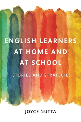 English Learners at Home and at School: Stories and Strategies by Nutta, Joyce W.