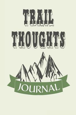 Trail Thoughts by Wanderlust Writer