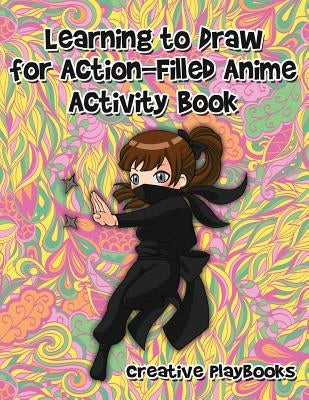 Learning to Draw for Action-Filled Anime Activity Book by Playbooks, Creative