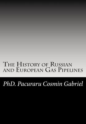 The History of Russian and European Gas Pipelines by Cosmin Gabriel, Pacuraru