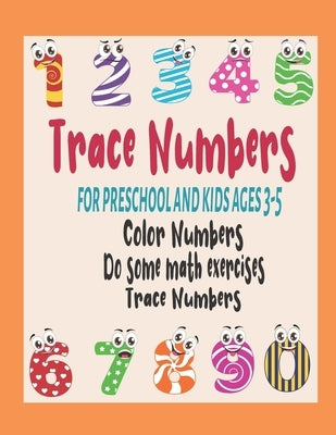 Trace Numbers for Preschool and Kids Ages 3-5: This Book Contains 4 Types Of Books At The Same Time Trace Numbers Workbook And Coloring Book And Math by Check, Memo