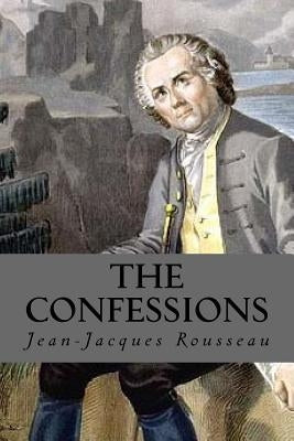 The Confessions by Rousseau, Jean-Jacques