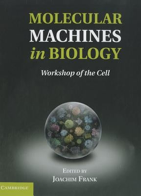 Molecular Machines in Biology by Frank, Joachim