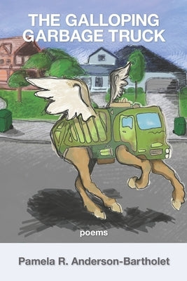 The Galloping Garbage Truck by Anderson-Bartholet, Pamela R.