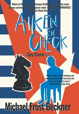 Aiken In Check: A Spy Game Novel by Beckner, Michael Frost