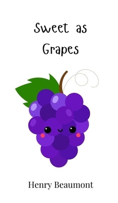 Sweet as Grapes by Beaumont, Henry