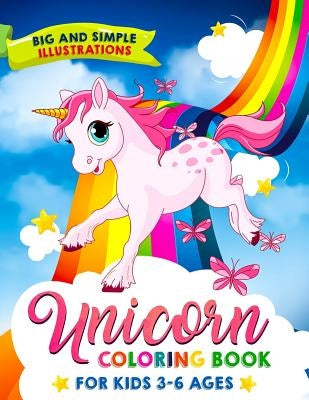 Unicorn Coloring Book: For Kids 3-6 Ages, Big and Simple Illustrations! by Chifley, Nilla