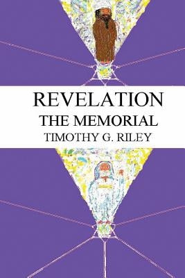 Revelation: The Memorial by Riley, Timothy G.