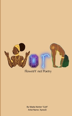 WorD: Flowetry not Poetry by Norton, Madia M.