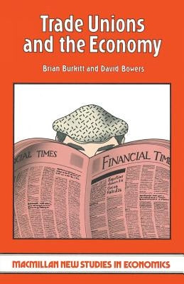 Trade Unions and the Economy by Burkitt, Brian