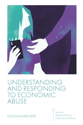 Understanding and Responding to Economic Abuse by Sharp-Jeffs, Nicola