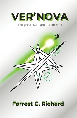 Ver'Nova: Evergreen Sunlight - Part One by Richard, Forrest C.