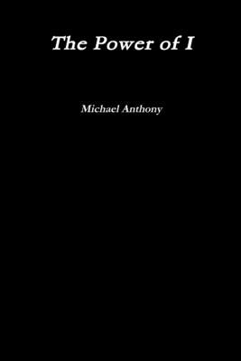 The Power of I by Anthony, Michael