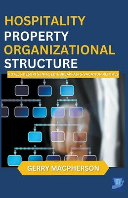 Hospitality Property Organizational Stucture by MacPherson, Gerry