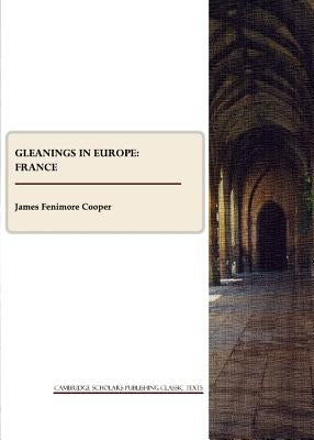 Gleanings in Europe: France by Cooper, James Fenimore