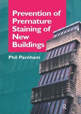 Prevention of Premature Staining in New Buildings by Parnham, Phil