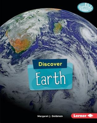 Discover Earth by Goldstein, Margaret J.