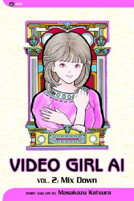 Video Girl Ai, Vol. 2, Volume 2 by Katsura, Masakazu