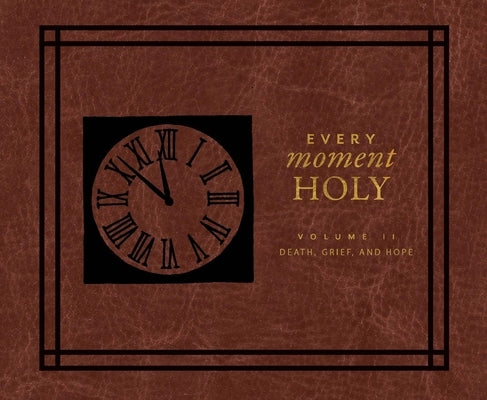 Every Moment Holy II: Volume II: Death, Grief, and Hope by McKelvey, Douglas Kaine