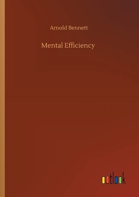 Mental Efficiency by Bennett, Arnold