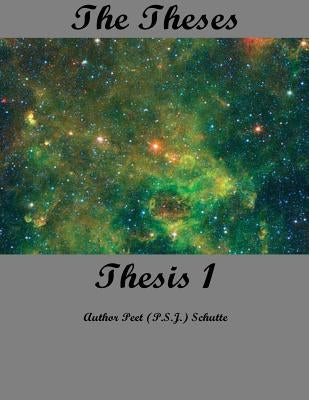 The Theses Thesis 2: The Theses as Thesis 2 by Schutte, Peet (P S. J. ).