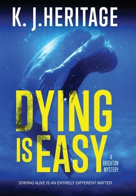 Dying Is Easy by Heritage, K. J.