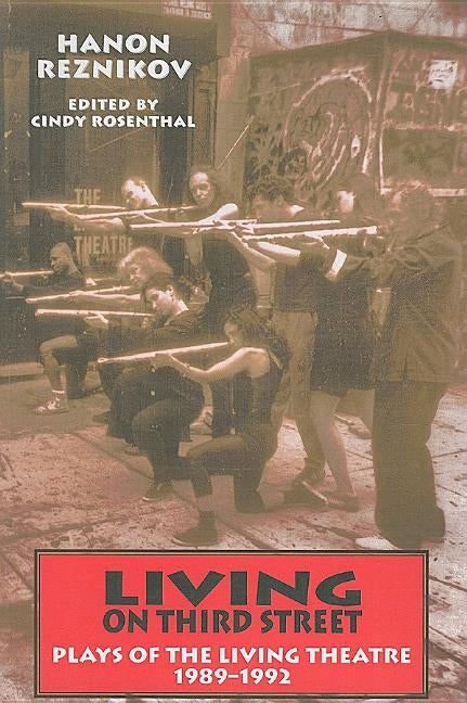 Living on Third Street: Plays of the Living Theatre, 1989-1992 by Reznikov, Hanon